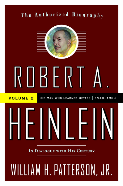 Robert A. Heinlein: In Dialogue with His Century, 1948–1988; the Man Who Learned Better by William H. Patterson