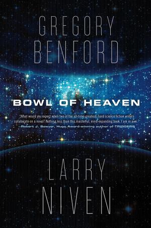 Bowl of Heaven Bowl of Heaven by Larry Niven and Gregory Benford