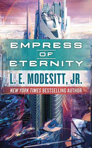 Empress of Eternity Empress of Eternity by L.E. Modesitt, Jr.