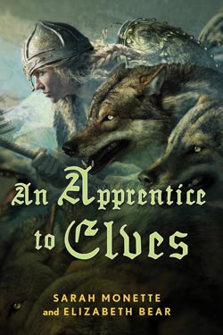 An Apprentice to Elves by Elizabeth Bear and Sarah Monette