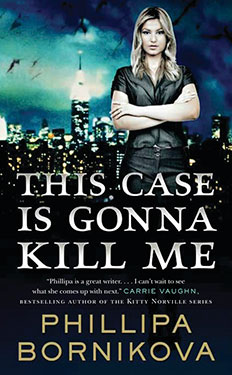 This Case Is Gonna Kill Me by Phillipa Bornikova