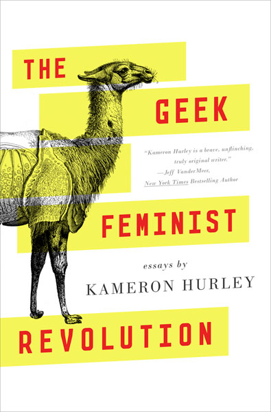 The Geek Feminist Revolution by Kameron Hurley