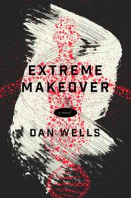 Extreme Makeover by Dan Wells