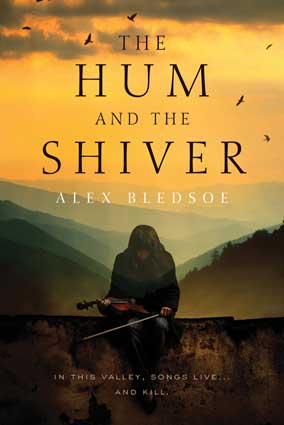 The Hum and the Shiver by Alex Bledsoe