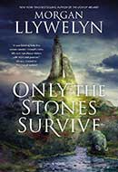 Only the Stones Survive by Morgan Llewellyn