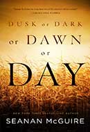 Dusk or Dark or Dawn or Day by Seanan McGuire