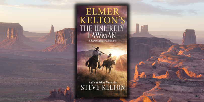 Excerpt Reveal: <em>The Unlikely Lawman</em> Created by Elmer Kelton; Written by Steve Kelton - 92