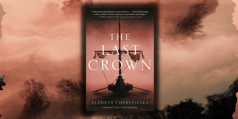 Excerpt Reveal: <em>The Last Crown</em> by Elżbieta Cherezińska - 33