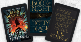 In the Shadow of Lightning by Brian McClellan / Book of Night by Holly Black / The Invisible Life of Addie LaRue by V. E. Scwab