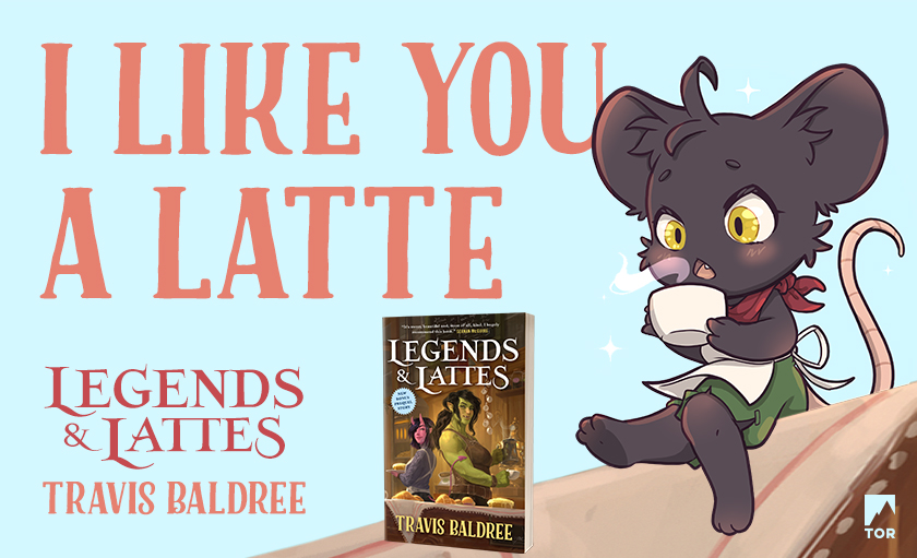 Text: Legends & Lattes / Travis Baldree / I Like You A Latte Image: Thimble the mouse very cutely sitting, blowing on his coffee to cool it down