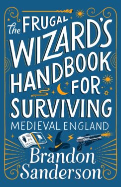 the frugal wizard's handbook for surviving medieval england by brandon sanderson