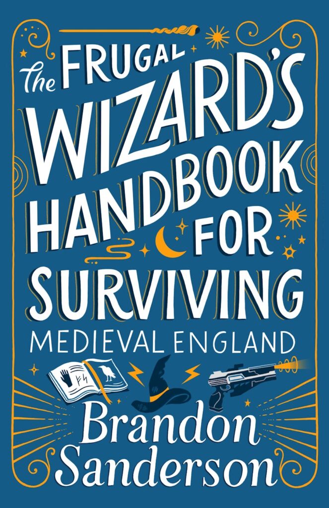 the frugal wizard's handbook for surviving medieval england by brandon sanderson