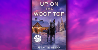 Excerpt Reveal: Up on the Woof Top by Spencer Quinn