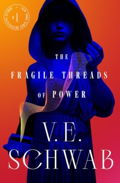 The Fragile Threads of Power by V.E. Schwab